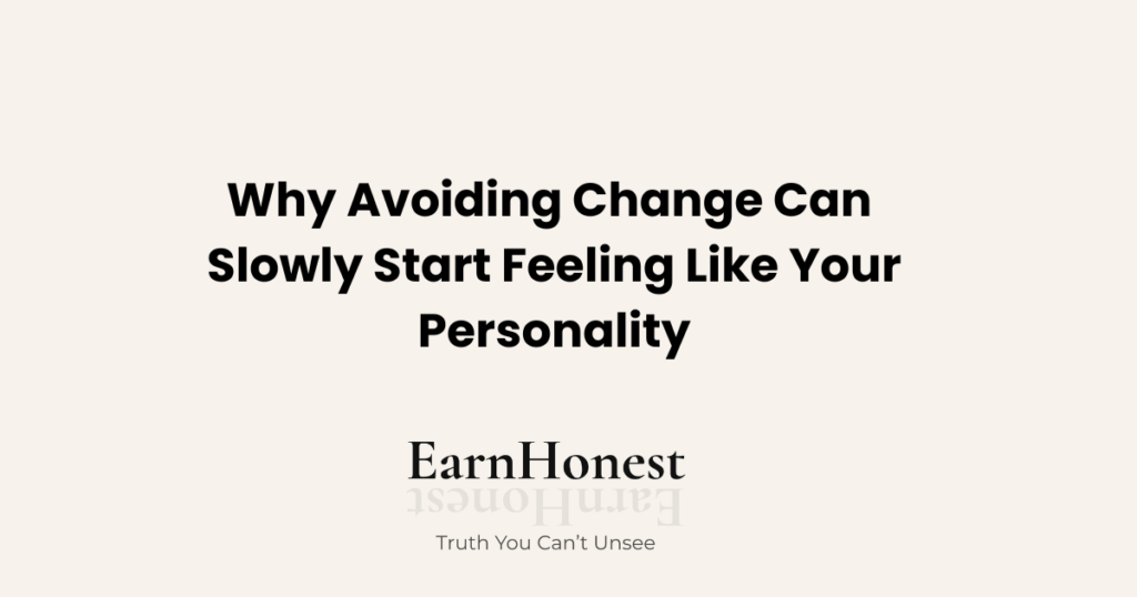 Why Do I Avoid Things That Could Change My Life